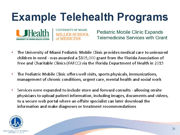 Example Telehealth Programs • The University of Miami Pediatric Mobile Clinic provides medical care