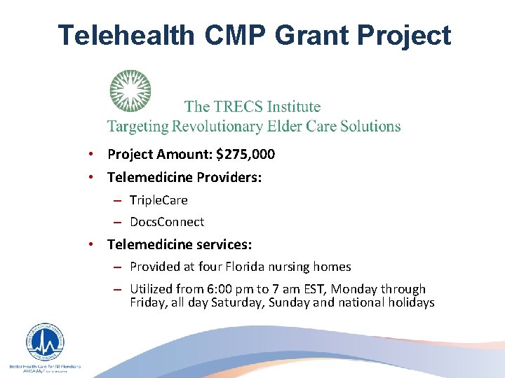 Telehealth CMP Grant Project • Project Amount: $275, 000 • Telemedicine Providers: – Triple.