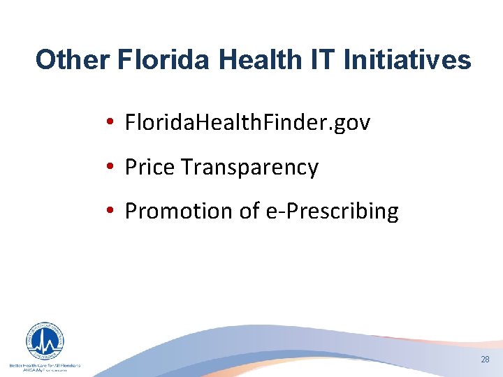 Other Florida Health IT Initiatives • Florida. Health. Finder. gov • Price Transparency •