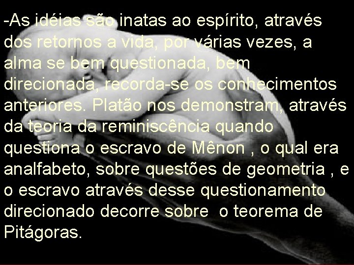 -As idéias são inatas ao espírito, através dos retornos a vida, por várias vezes,