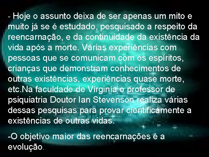 - Hoje o assunto deixa de ser apenas um mito e muito já se