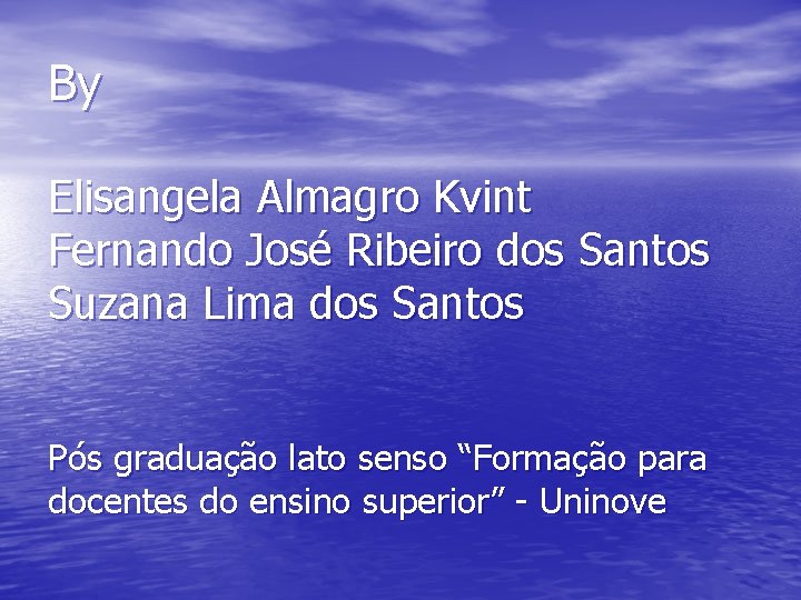 By Elisangela Almagro Kvint Fernando José Ribeiro dos Santos Suzana Lima dos Santos Pós