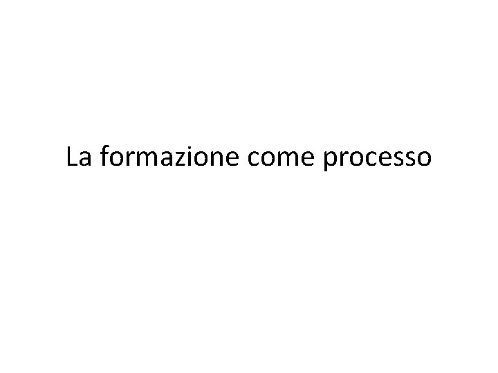 La formazione come processo 