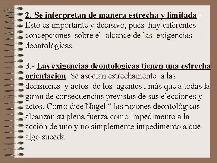 2. -Se interpretan de manera estrecha y limitada. Esto es importante y decisivo, pues