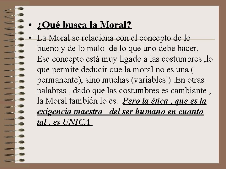  • ¿Qué busca la Moral? • La Moral se relaciona con el concepto