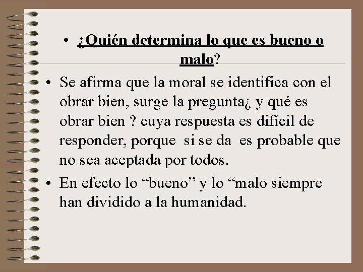  • ¿Quién determina lo que es bueno o malo? • Se afirma que