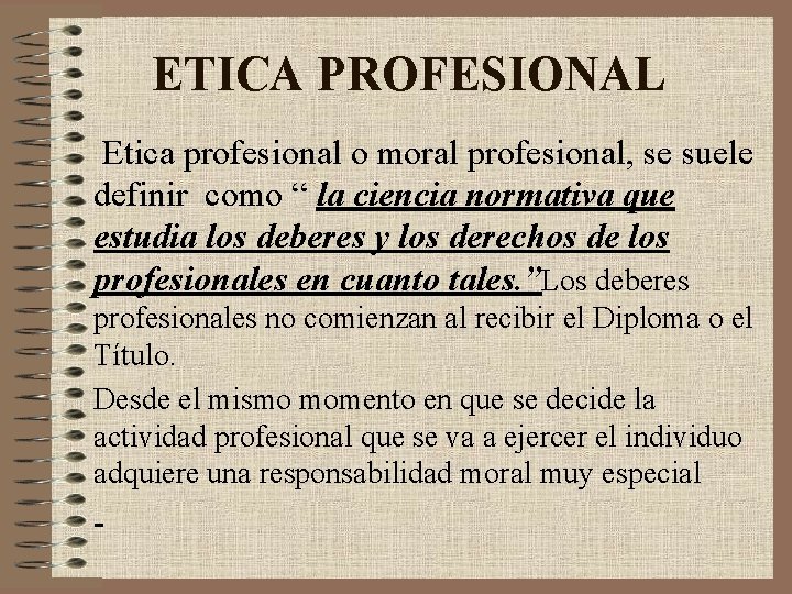 ETICA PROFESIONAL Etica profesional o moral profesional, se suele definir como “ la ciencia