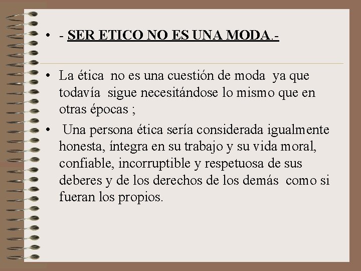  • - SER ETICO NO ES UNA MODA. • La ética no es