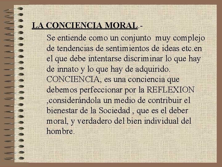 LA CONCIENCIA MORAL. Se entiende como un conjunto muy complejo de tendencias de sentimientos