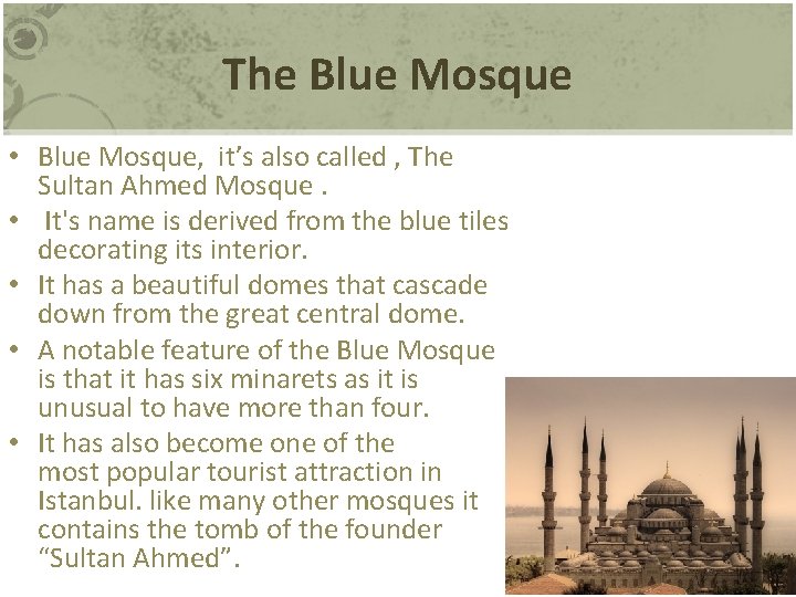 The Blue Mosque • Blue Mosque, it’s also called , The Sultan Ahmed Mosque.