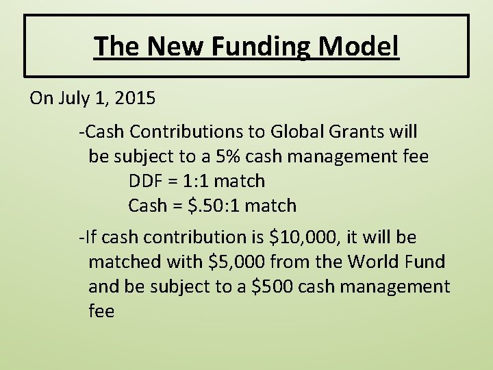 The New Funding Model On July 1, 2015 -Cash Contributions to Global Grants will