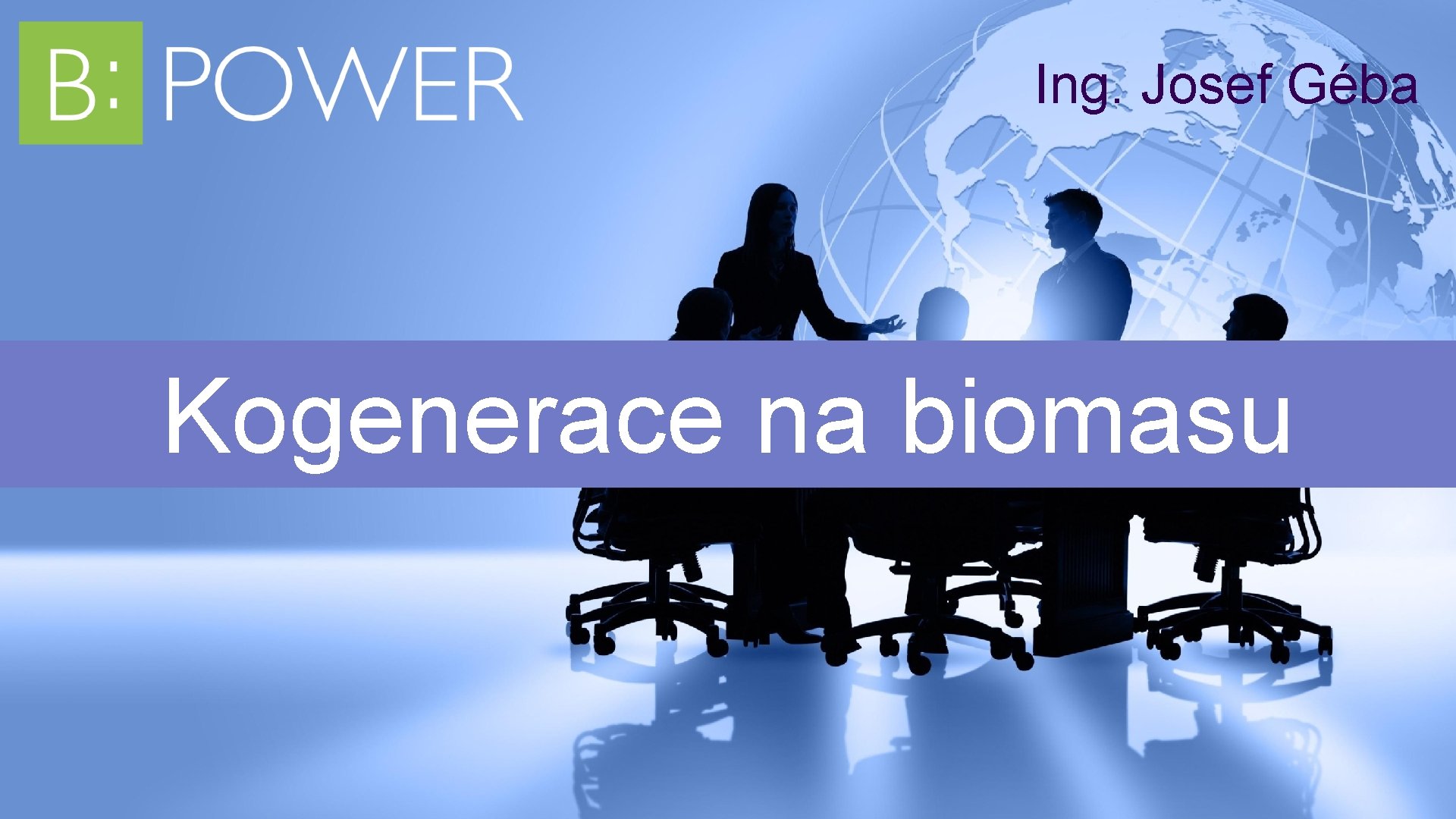 Ing. Josef Géba Kogenerace na biomasu 