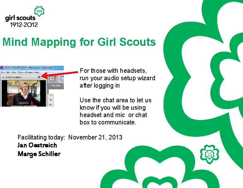 Mind Mapping for Girl Scouts For those with headsets, run your audio setup wizard