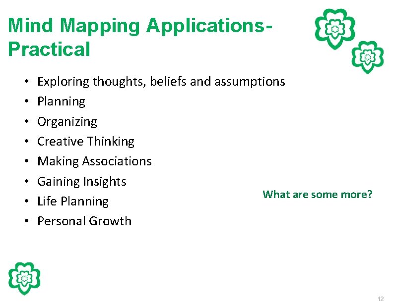 Mind Mapping Applications. Practical • • Exploring thoughts, beliefs and assumptions Planning Organizing Creative