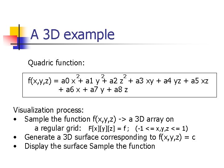 A 3 D example Quadric function: 2 2 2 f(x, y, z) = a