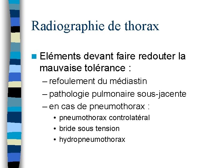 Radiographie de thorax n Eléments devant faire redouter la mauvaise tolérance : – refoulement