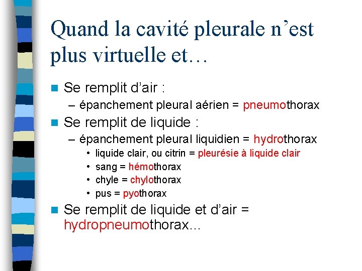 Quand la cavité pleurale n’est plus virtuelle et… n Se remplit d’air : –