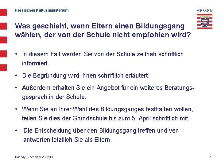 Hessisches Kultusministerium Was geschieht, wenn Eltern einen Bildungsgang wählen, der von der Schule nicht