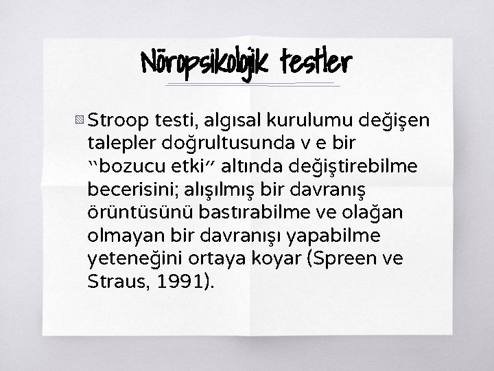 Nöropsikolojik testler ▧ Stroop testi, algısal kurulumu değişen talepler doğrultusunda v e bir “bozucu