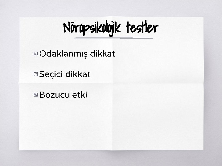 Nöropsikolojik testler ▧ Odaklanmış dikkat ▧ Seçici dikkat ▧ Bozucu etki 