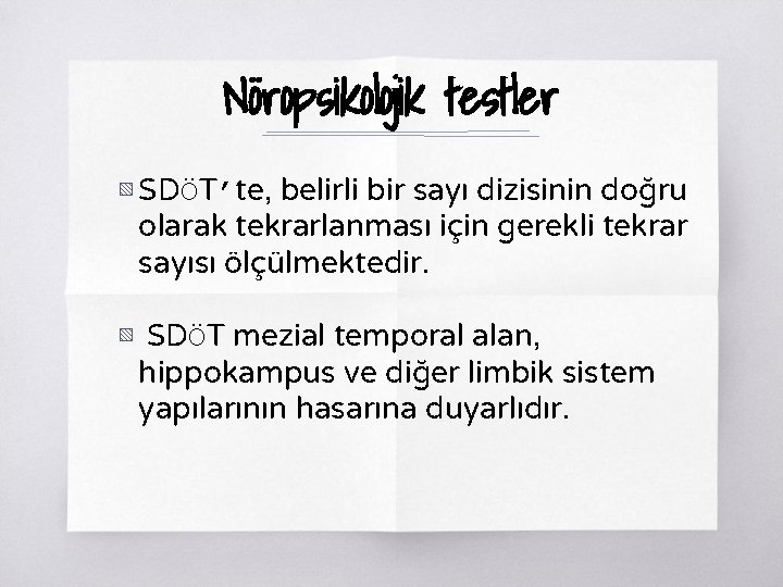 Nöropsikolojik testler ▧ SDÖT’te, belirli bir sayı dizisinin doğru olarak tekrarlanması için gerekli tekrar