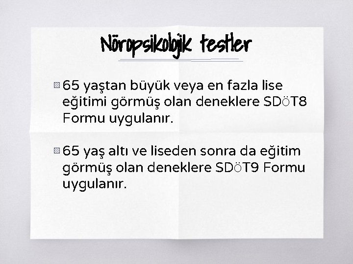 Nöropsikolojik testler ▧ 65 yaştan büyük veya en fazla lise eğitimi görmüş olan deneklere