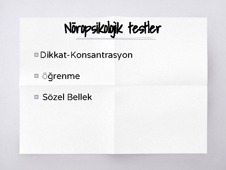 Nöropsikolojik testler ▧ Dikkat-Konsantrasyon ▧ Öğrenme ▧ Sözel Bellek 