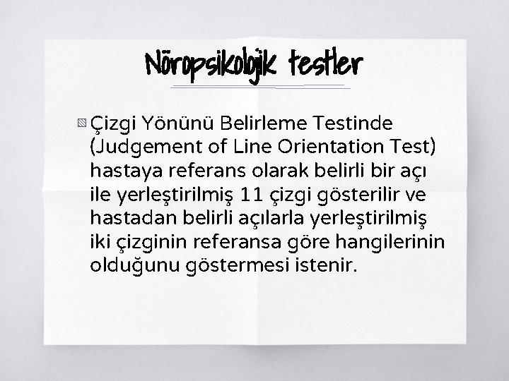 Nöropsikolojik testler ▧ Çizgi Yönünü Belirleme Testinde (Judgement of Line Orientation Test) hastaya referans