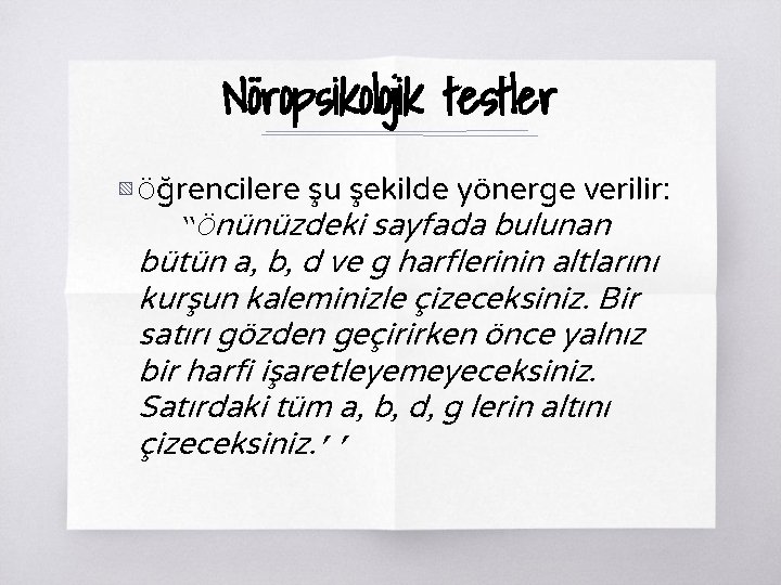 Nöropsikolojik testler ▧ Öğrencilere şu şekilde yönerge verilir: “Önünüzdeki sayfada bulunan bütün a, b,