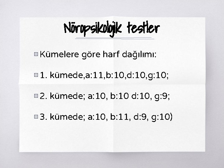 Nöropsikolojik testler ▧ Kümelere göre harf dağılımı: ▧ 1. kümede, a: 11, b: 10,