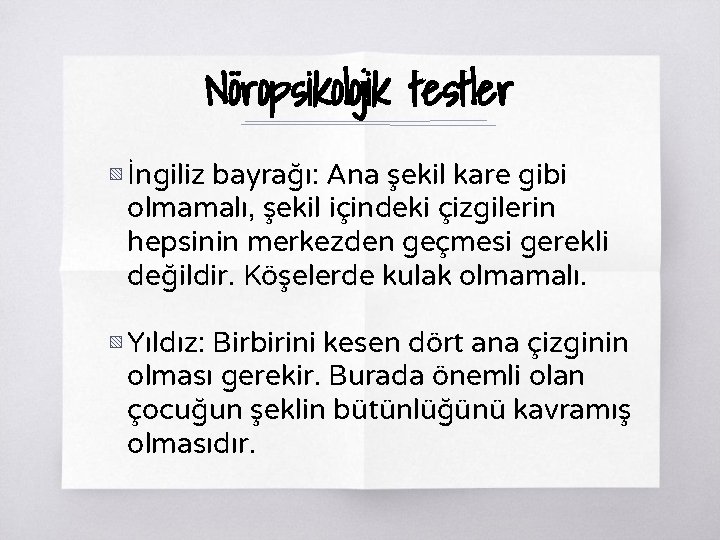 Nöropsikolojik testler ▧ İngiliz bayrağı: Ana şekil kare gibi olmamalı, şekil içindeki çizgilerin hepsinin