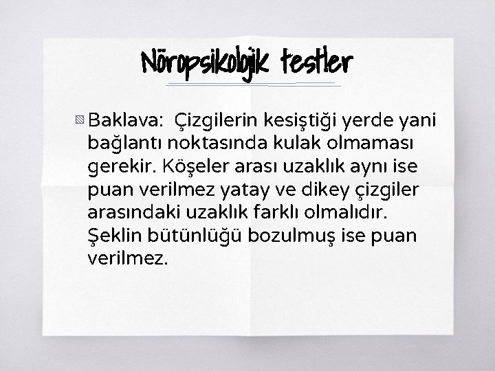 Nöropsikolojik testler ▧ Baklava: Çizgilerin kesiştiği yerde yani bağlantı noktasında kulak olmaması gerekir. Köşeler