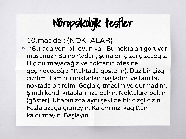 Nöropsikolojik testler ▧ 10. madde : (NOKTALAR) ▧ “Burada yeni bir oyun var. Bu