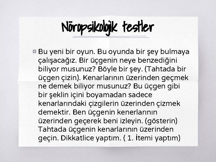 Nöropsikolojik testler ▧ Bu yeni bir oyun. Bu oyunda bir şey bulmaya çalışacağız. Bir