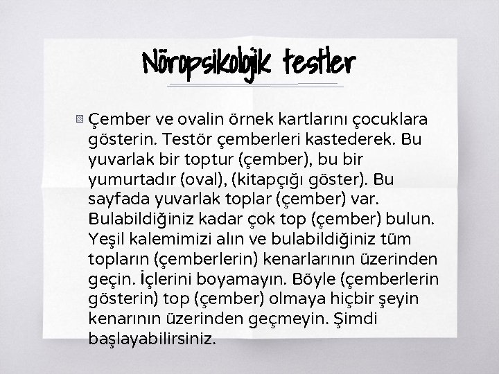 Nöropsikolojik testler ▧ Çember ve ovalin örnek kartlarını çocuklara gösterin. Testör çemberleri kastederek. Bu