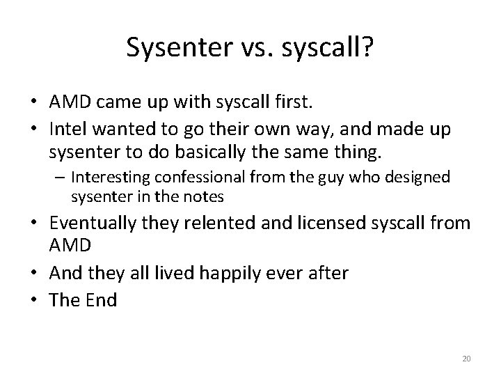 Sysenter vs. syscall? • AMD came up with syscall first. • Intel wanted to Sysenter vs. syscall? • AMD came up with syscall first. • Intel wanted to
