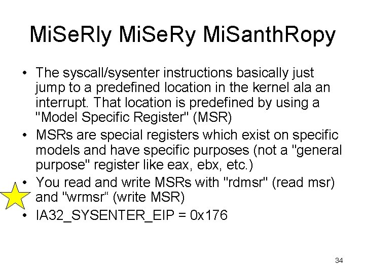 Mi. Se. Rly Mi. Se. Ry Mi. Santh. Ropy • The syscall/sysenter instructions basically Mi. Se. Rly Mi. Se. Ry Mi. Santh. Ropy • The syscall/sysenter instructions basically