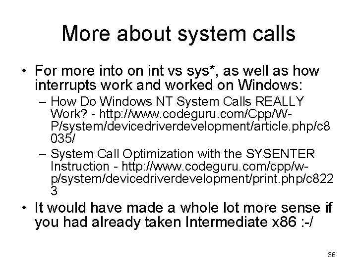 More about system calls • For more into on int vs sys*, as well More about system calls • For more into on int vs sys*, as well