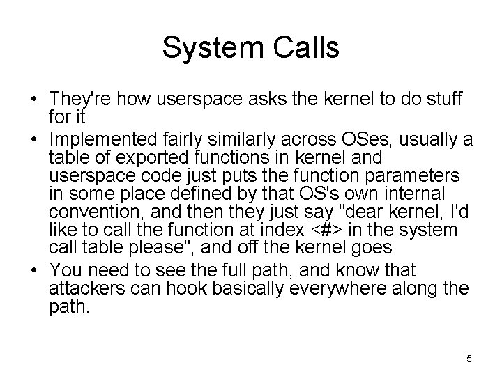 System Calls • They're how userspace asks the kernel to do stuff for it System Calls • They're how userspace asks the kernel to do stuff for it