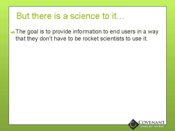 But there is a science to it… The goal is to provide information to