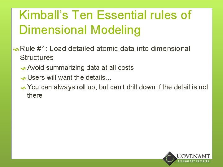 Kimball’s Ten Essential rules of Dimensional Modeling Rule #1: Load detailed atomic data into