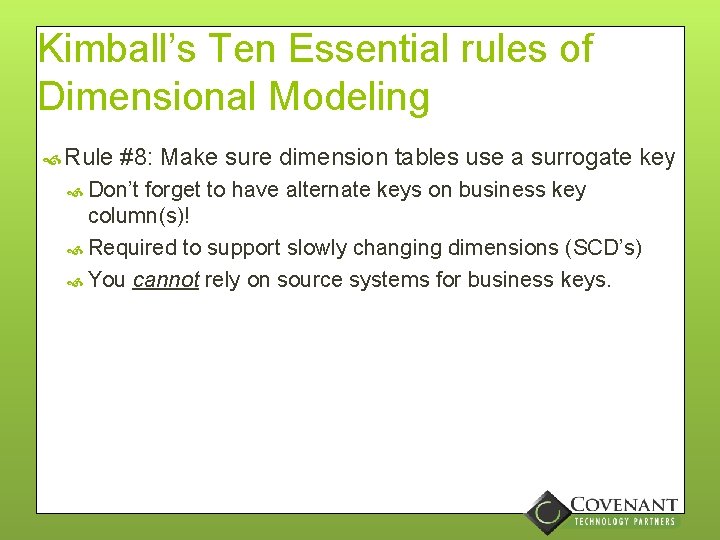 Kimball’s Ten Essential rules of Dimensional Modeling Rule #8: Make sure dimension tables use