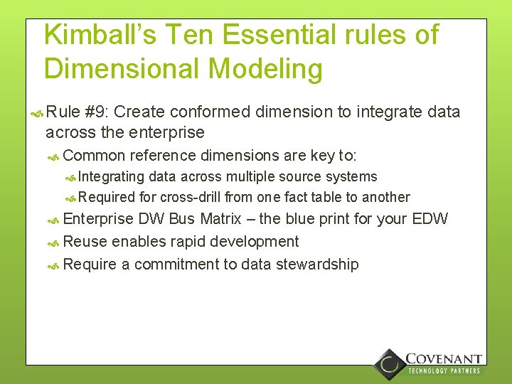 Kimball’s Ten Essential rules of Dimensional Modeling Rule #9: Create conformed dimension to integrate
