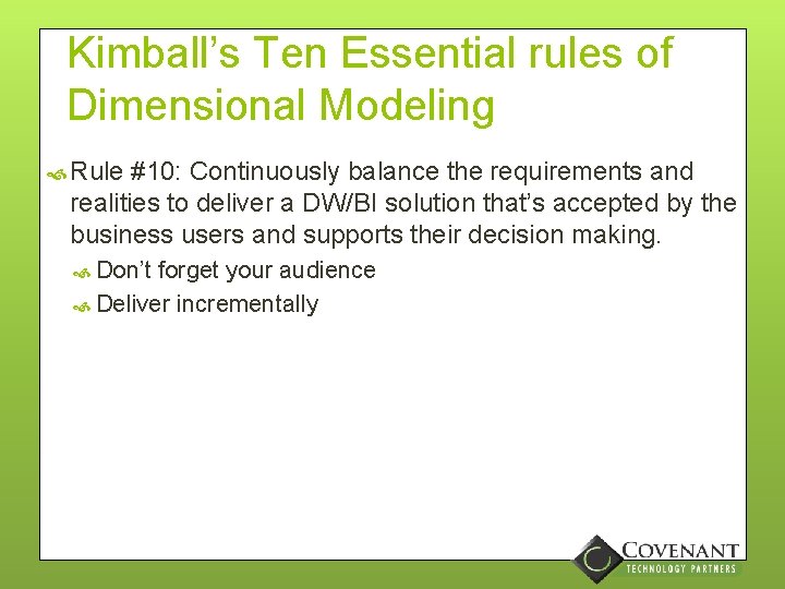 Kimball’s Ten Essential rules of Dimensional Modeling Rule #10: Continuously balance the requirements and