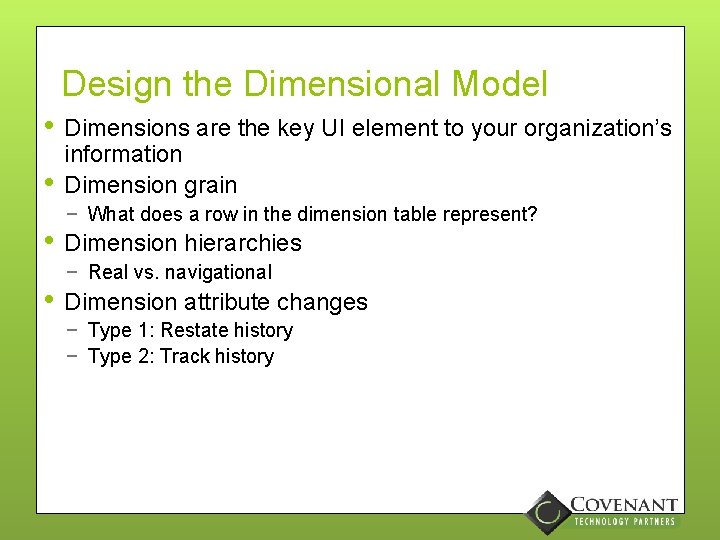 Design the Dimensional Model • • Dimensions are the key UI element to your