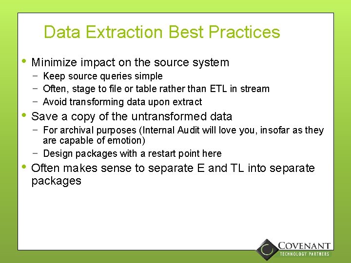 Data Extraction Best Practices • • • Minimize impact on the source system −