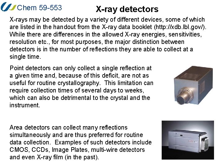 Chem 59 -553 X-ray detectors X-rays may be detected by a variety of different