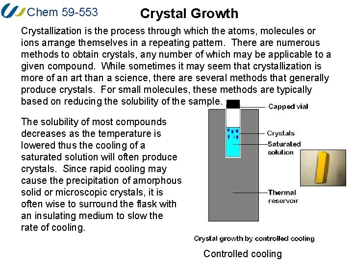 Chem 59 -553 Crystal Growth Crystallization is the process through which the atoms, molecules