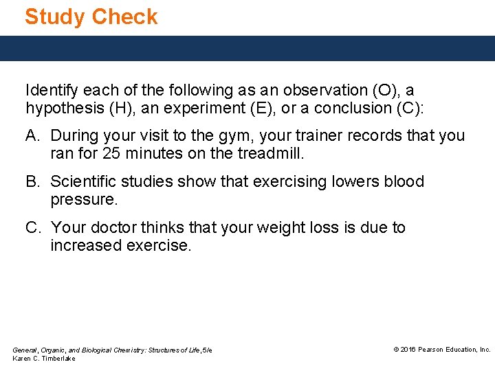 Study Check Identify each of the following as an observation (O), a hypothesis (H),