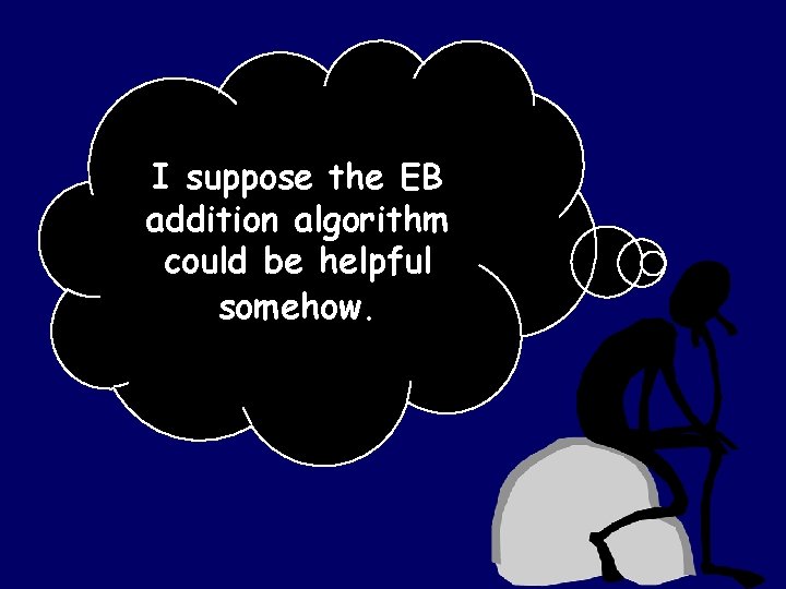 I suppose the EB addition algorithm could be helpful somehow. 